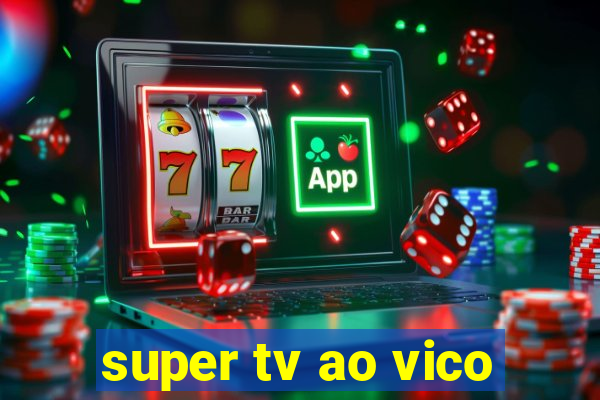 super tv ao vico